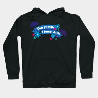 you jump i jump jack Hoodie